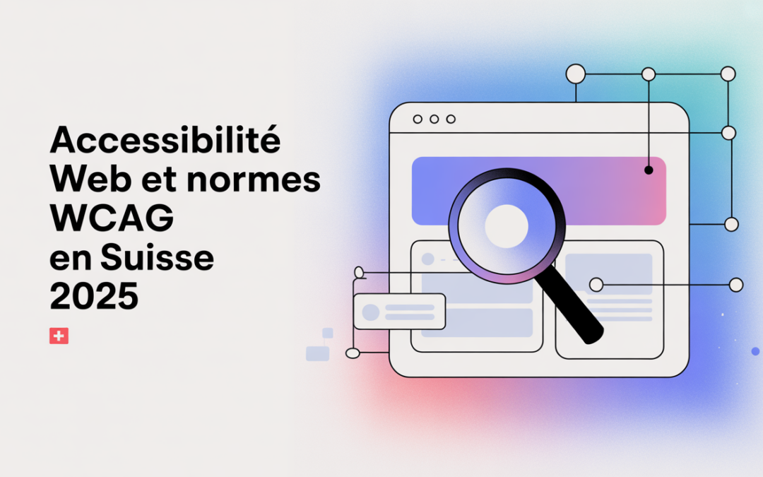 Accessibilité web et normes WCAG en Suisse 2025